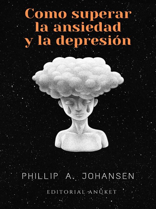 Title details for Cómo superar la Ansiedad y la Depresión by Phillip A. Johansen - Available